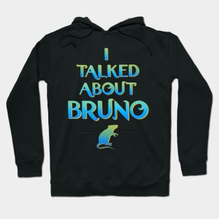 We don't talk about Bruno… I talked about Bruno Hoodie